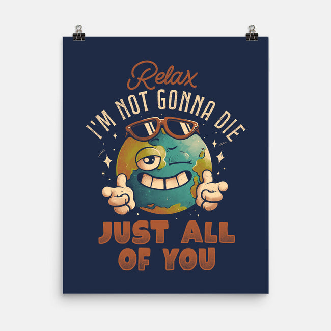 Relax I'm Not Gonna Die-None-Matte-Poster-eduely