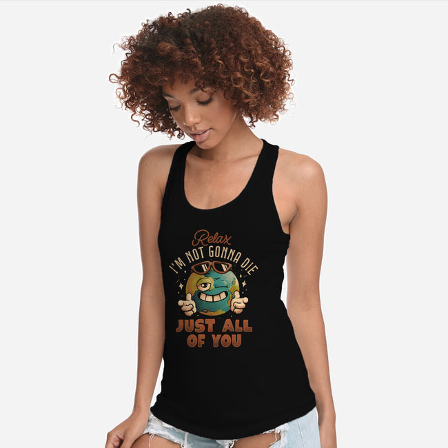 Relax I'm Not Gonna Die-Womens-Racerback-Tank-eduely