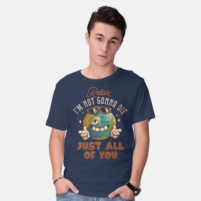 Relax I'm Not Gonna Die-Mens-Basic-Tee-eduely