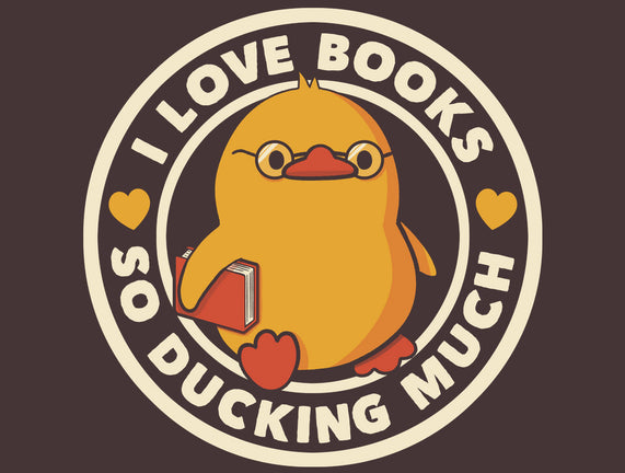 I Love Books So Ducking Much