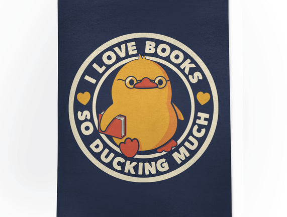 I Love Books So Ducking Much