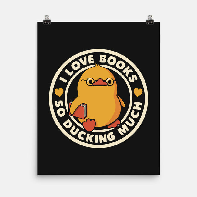 I Love Books So Ducking Much-None-Matte-Poster-tobefonseca