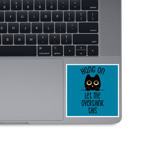 Hang On Let Me Overthink This