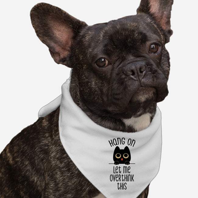 Hang On Let Me Overthink This-Dog-Bandana-Pet Collar-tobefonseca