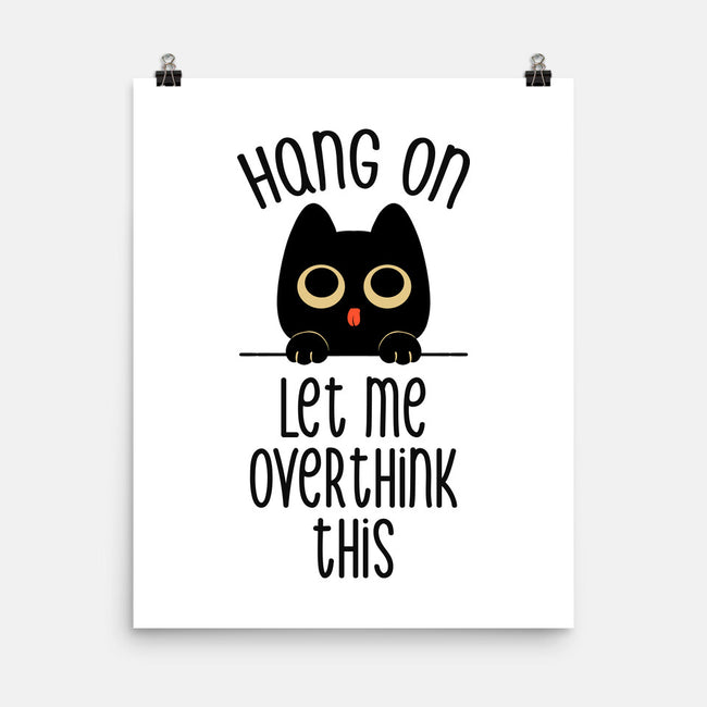 Hang On Let Me Overthink This-None-Matte-Poster-tobefonseca