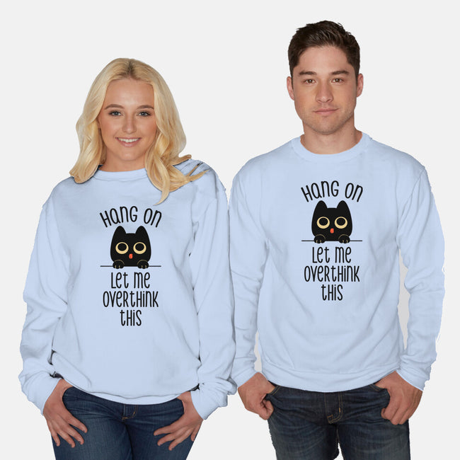 Hang On Let Me Overthink This-Unisex-Crew Neck-Sweatshirt-tobefonseca