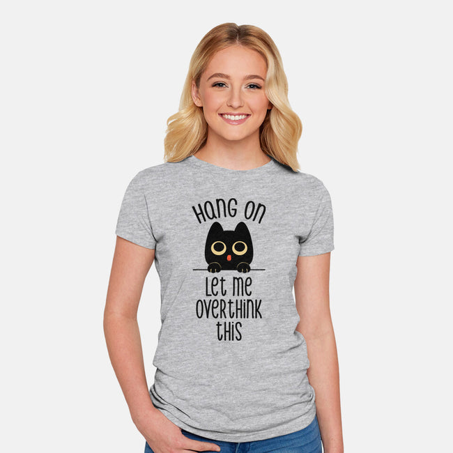 Hang On Let Me Overthink This-Womens-Fitted-Tee-tobefonseca