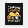 Caffeine Loading-None-Matte-Poster-NemiMakeit