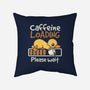 Caffeine Loading-None-Non-Removable Cover w Insert-Throw Pillow-NemiMakeit