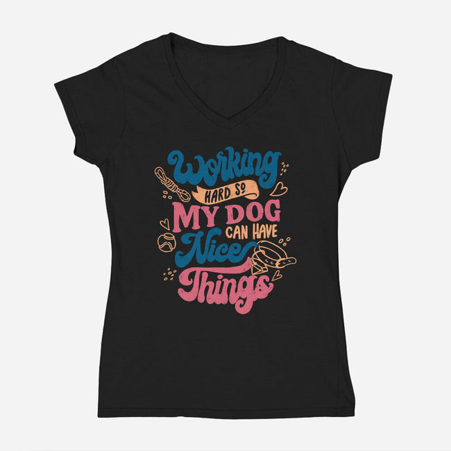 Working Hard For My Dog-Womens-V-Neck-Tee-tobefonseca