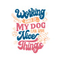 Working Hard For My Dog-None-Stretched-Canvas-tobefonseca