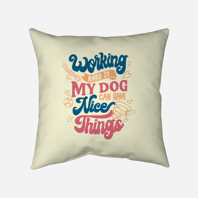 Working Hard For My Dog-None-Removable Cover-Throw Pillow-tobefonseca