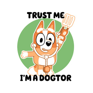 Trust Me I'm A Dogtor