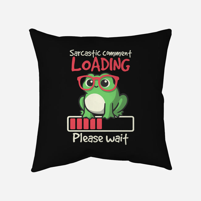 Sarcastic Comment Loading-None-Non-Removable Cover w Insert-Throw Pillow-NemiMakeit