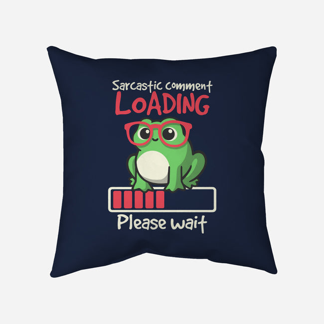 Sarcastic Comment Loading-None-Removable Cover-Throw Pillow-NemiMakeit