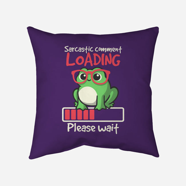 Sarcastic Comment Loading-None-Removable Cover-Throw Pillow-NemiMakeit