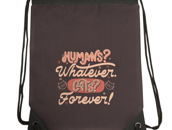 Humans Whatever Cats Forever