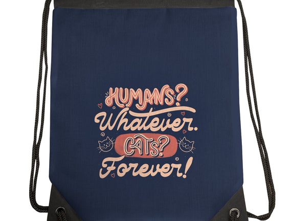 Humans Whatever Cats Forever