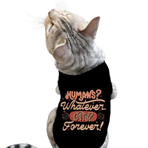 Humans Whatever Cats Forever