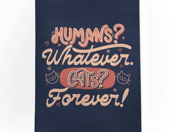 Humans Whatever Cats Forever