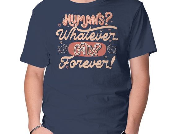 Humans Whatever Cats Forever