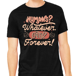 Humans Whatever Cats Forever