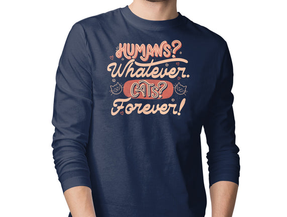 Humans Whatever Cats Forever