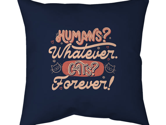 Humans Whatever Cats Forever