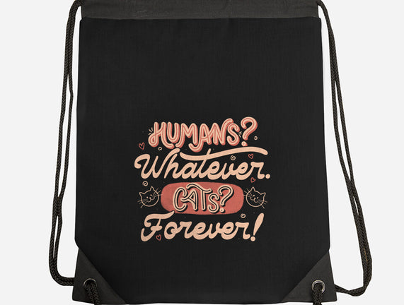 Humans Whatever Cats Forever