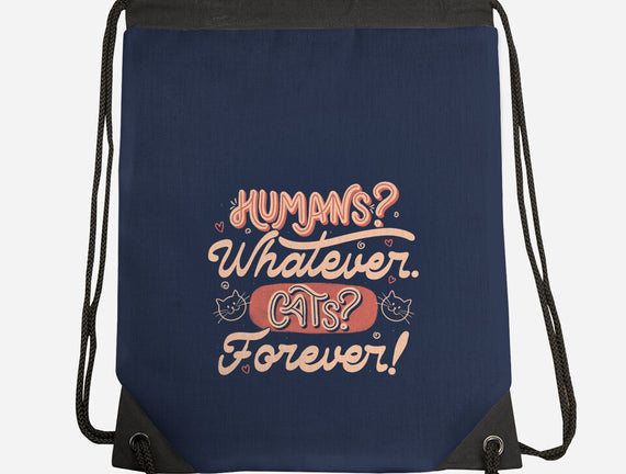 Humans Whatever Cats Forever