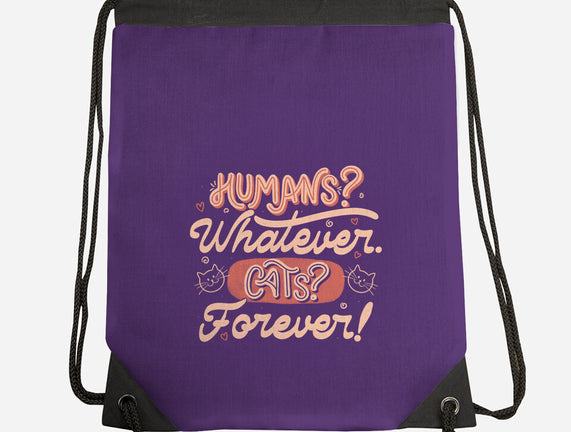 Humans Whatever Cats Forever