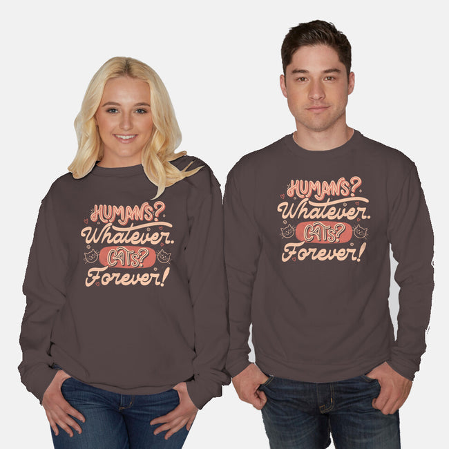 Humans Whatever Cats Forever-Unisex-Crew Neck-Sweatshirt-tobefonseca