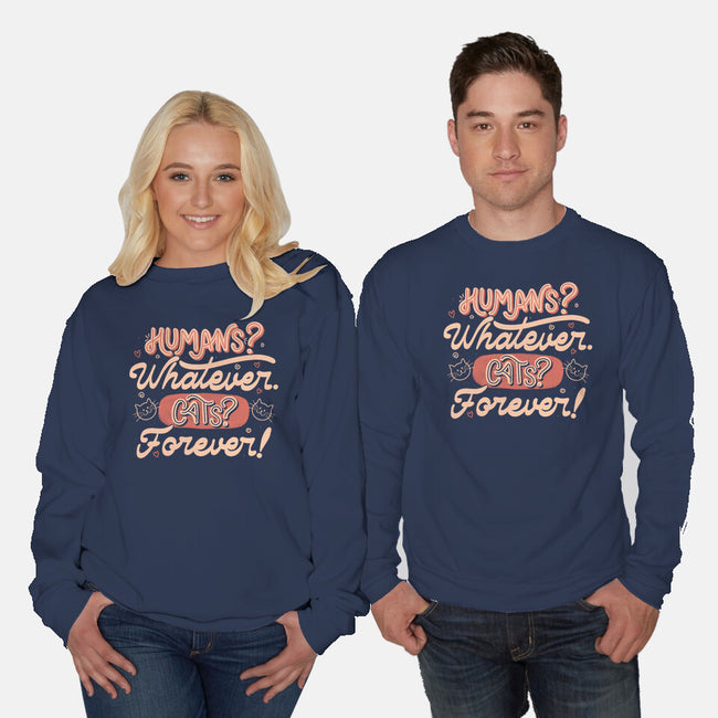 Humans Whatever Cats Forever-Unisex-Crew Neck-Sweatshirt-tobefonseca