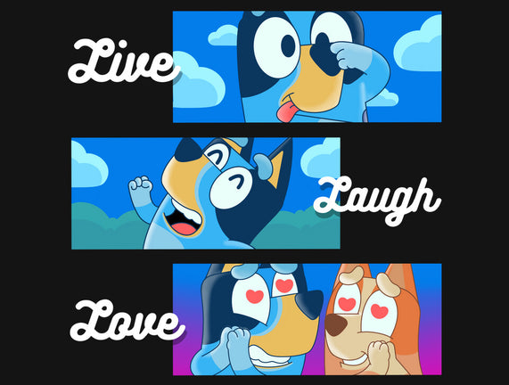 Live Laugh Love Bluey