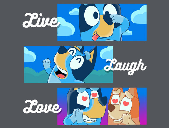 Live Laugh Love Bluey