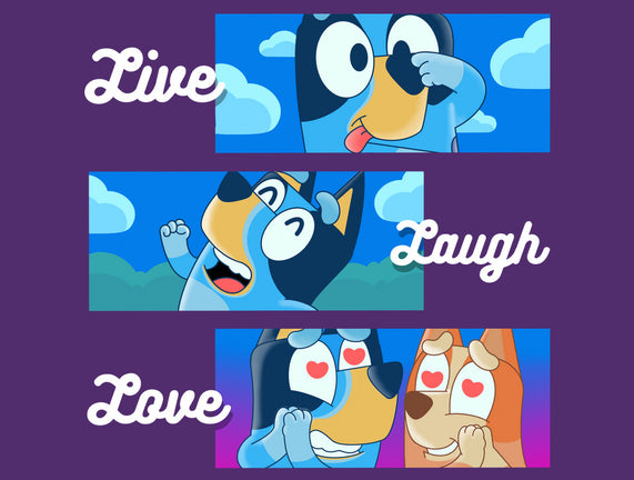 Live Laugh Love Bluey