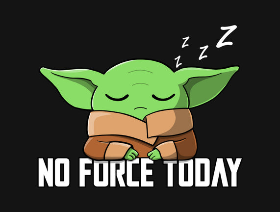 No Force Today