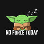 No Force Today-None-Stretched-Canvas-NMdesign
