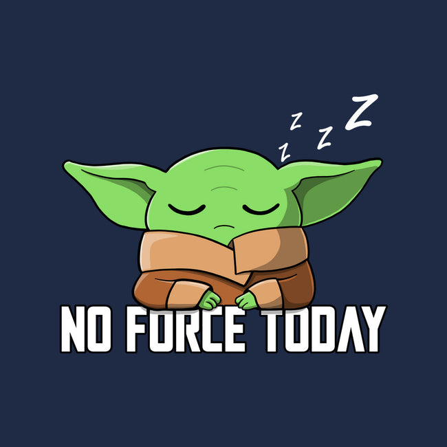 No Force Today-Baby-Basic-Tee-NMdesign