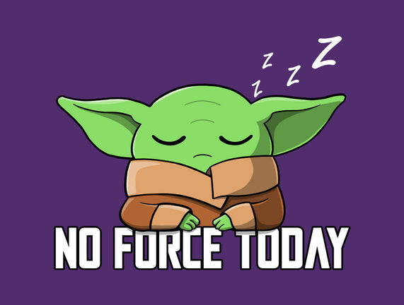 No Force Today