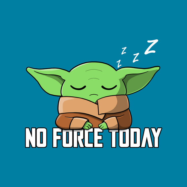 No Force Today-None-Stretched-Canvas-NMdesign