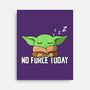 No Force Today-None-Stretched-Canvas-NMdesign