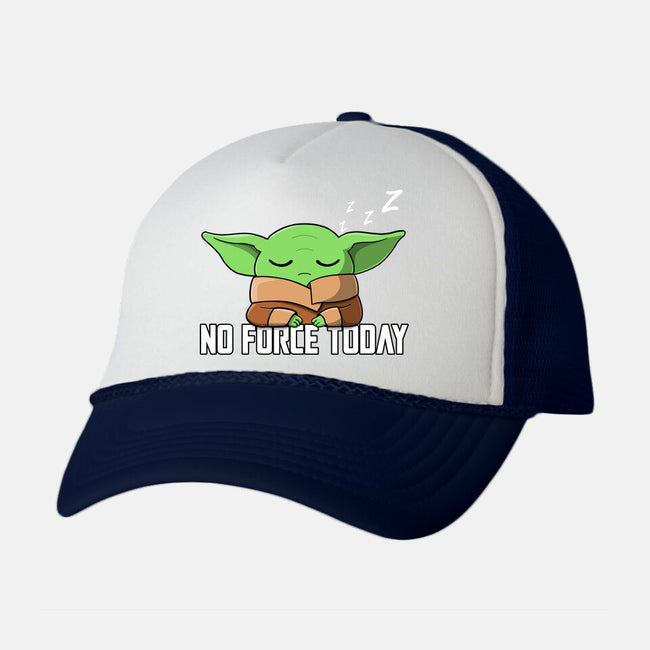 No Force Today-Unisex-Trucker-Hat-NMdesign