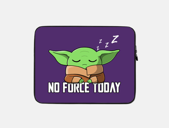 No Force Today