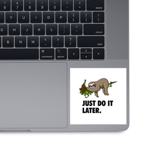 Just Do It Later