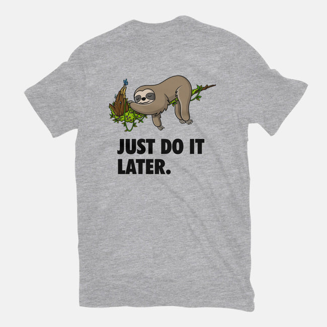 Just do it hotsell later sloth t shirt