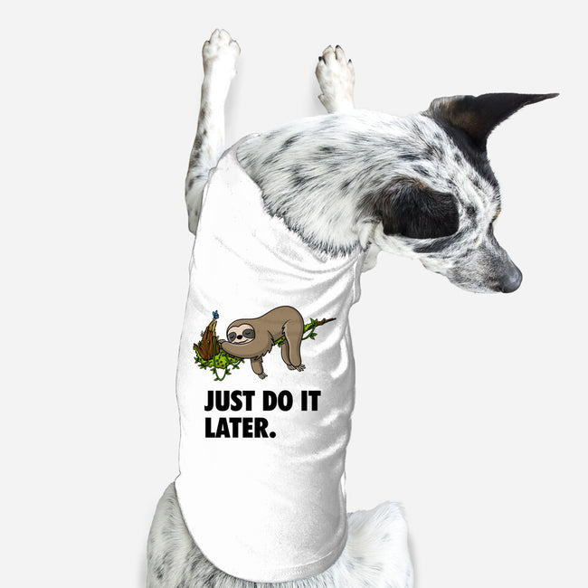 Just Do It Later-Dog-Basic-Pet Tank-drbutler