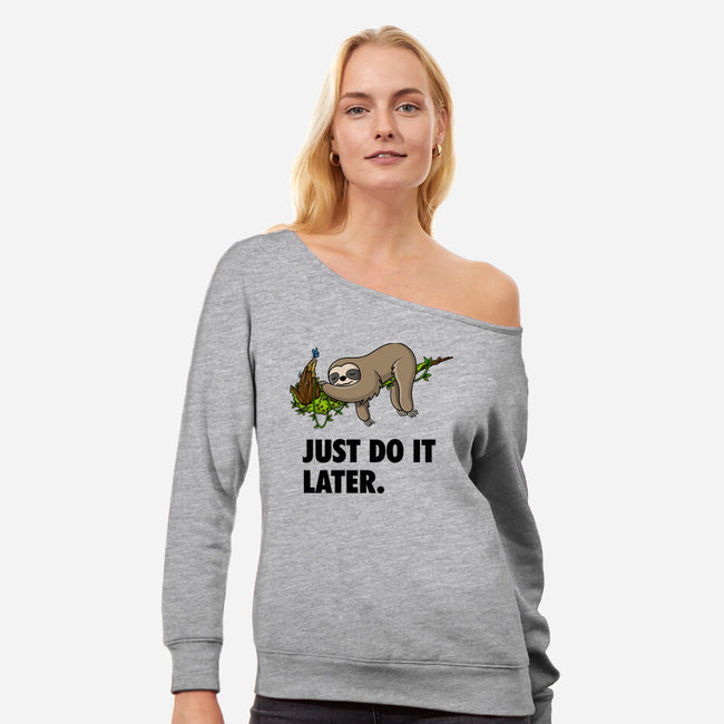 Just Do It Later-Womens-Off Shoulder-Sweatshirt-drbutler