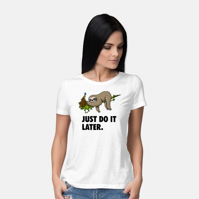 Just Do It Later-Womens-Basic-Tee-drbutler