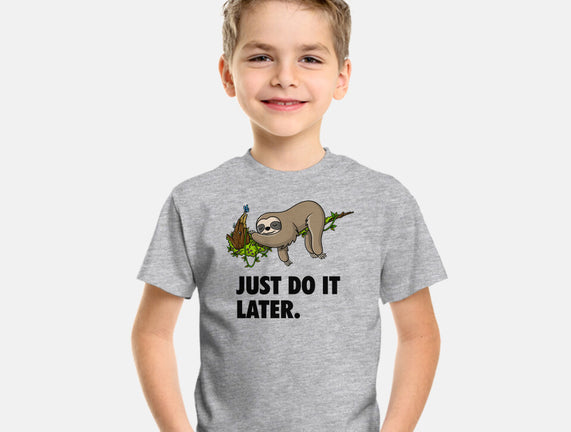 Just Do It Later